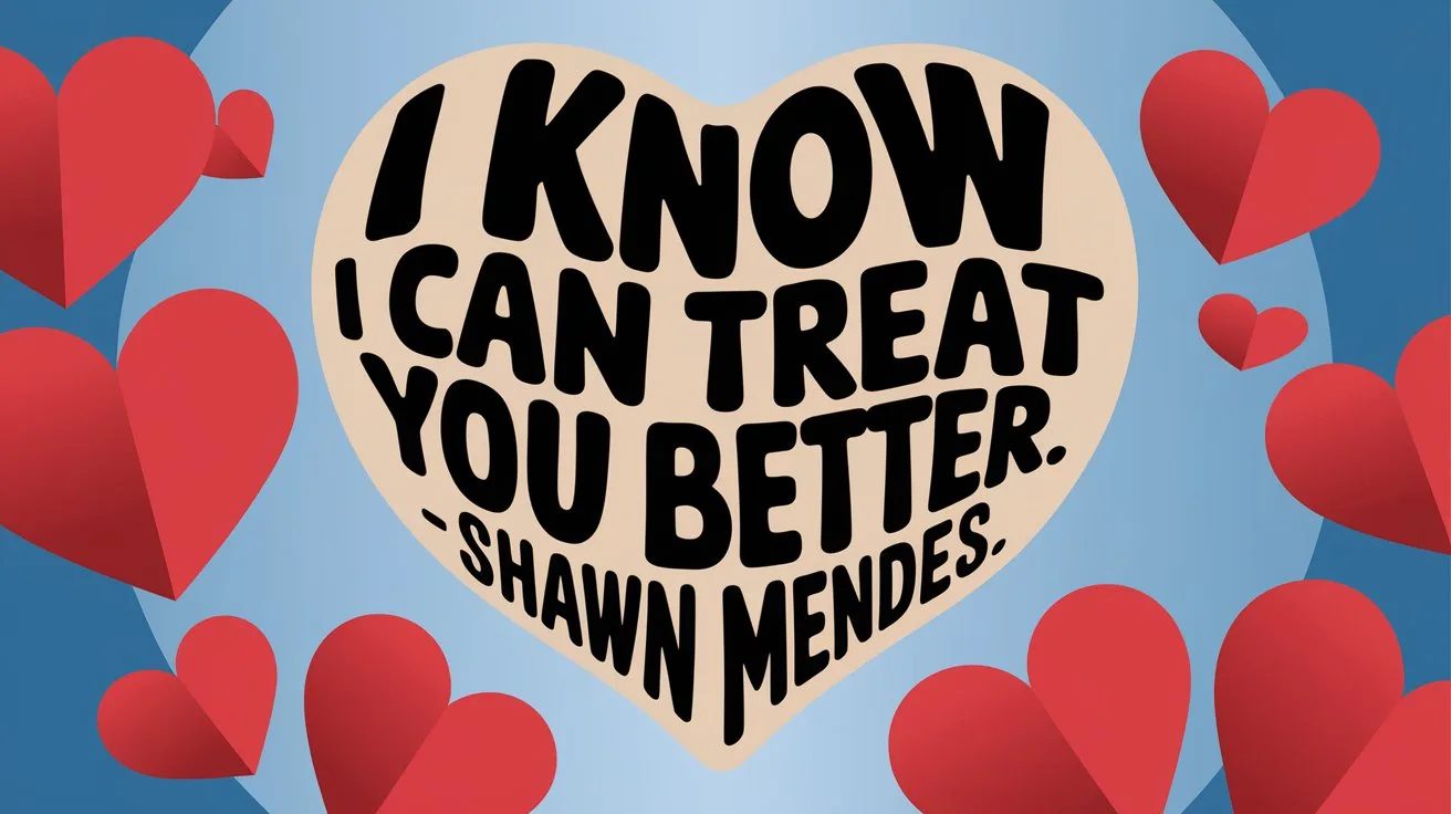 100 Valentines Day Quotes: From 600 BC to the 21st Century 91 - SeniorCenters.com A modern illustration of a heart with the text "I know I can treat you better. - Shawn Mendes". There are red hearts scattered around the image. The background is a light blue gradient.