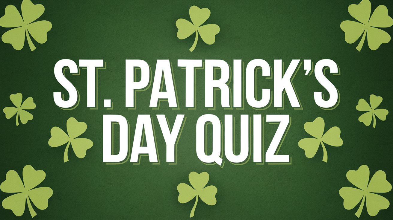 A quiz heading with the text "St. Patrick's Day Quiz". There is a green background with white text. There are shamrocks around the text.