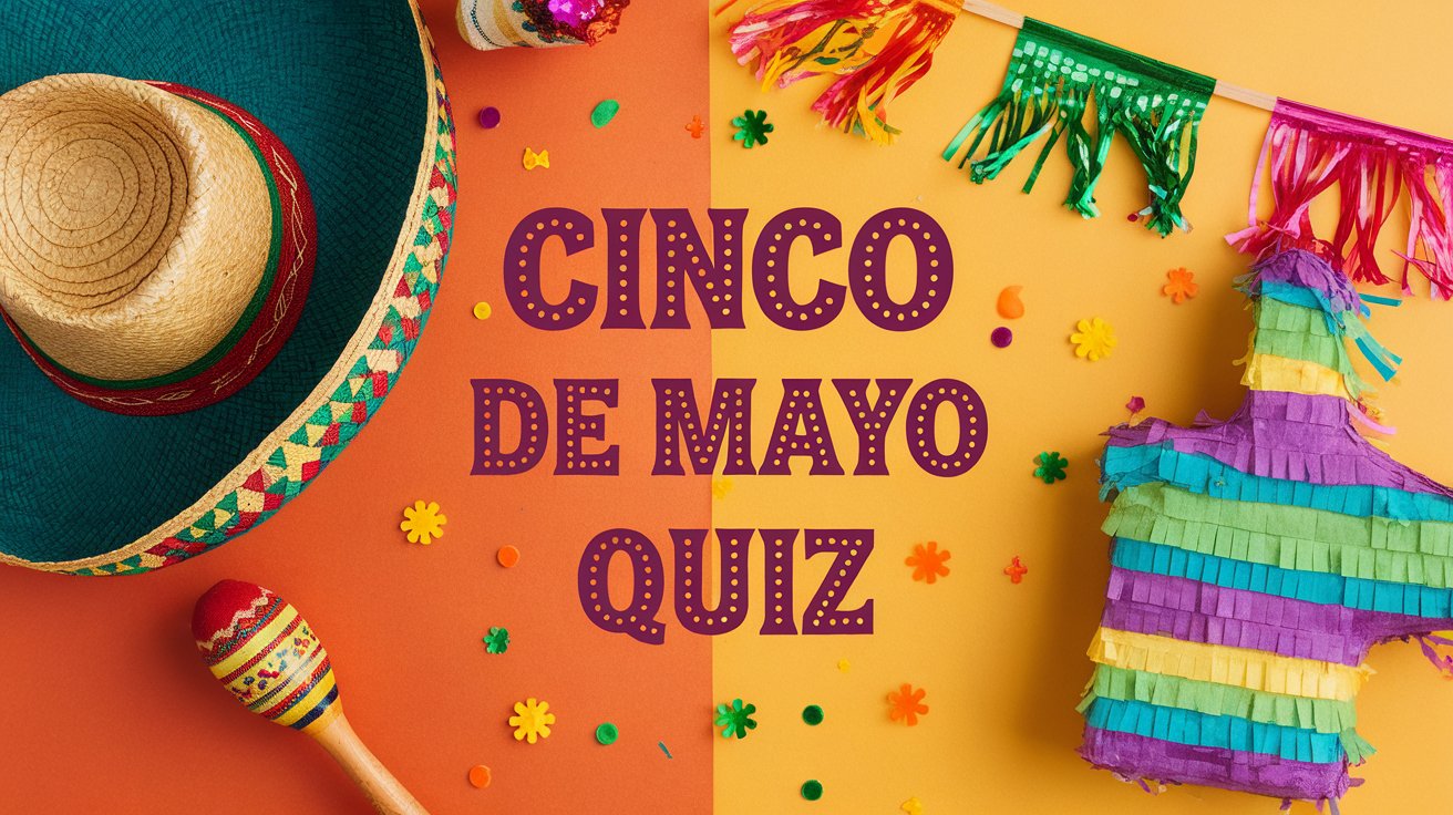 A festive Cinco De Mayo-themed quiz image. There's a sombrero, a maraca, and a piñata. The background is a vibrant orange and yellow. The text "Cinco De Mayo Quiz" is written in bold, purple letters.